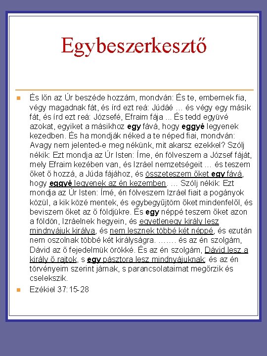 Egybeszerkesztő n n És lőn az Úr beszéde hozzám, mondván: És te, embernek fia, Egybeszerkesztő n n És lőn az Úr beszéde hozzám, mondván: És te, embernek fia,