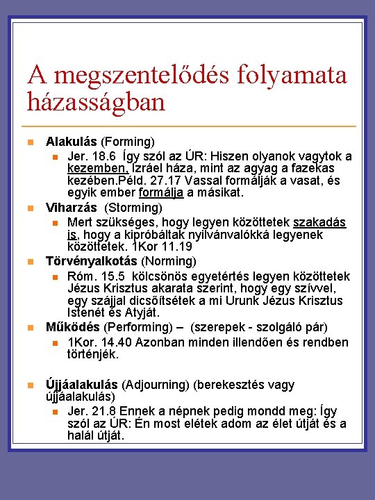 A megszentelődés folyamata házasságban n n Alakulás (Forming) n Jer. 18. 6 Így szól A megszentelődés folyamata házasságban n n Alakulás (Forming) n Jer. 18. 6 Így szól