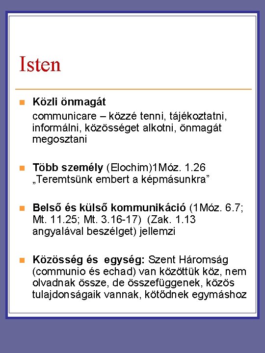 Isten n Közli önmagát communicare – közzé tenni, tájékoztatni, informálni, közösséget alkotni, önmagát megosztani Isten n Közli önmagát communicare – közzé tenni, tájékoztatni, informálni, közösséget alkotni, önmagát megosztani