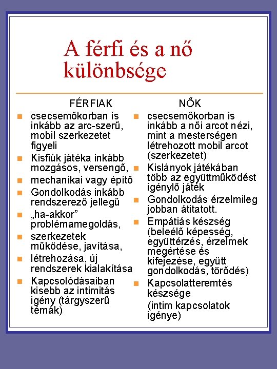A férfi és a nő különbsége n n n n FÉRFIAK csecsemőkorban is n A férfi és a nő különbsége n n n n FÉRFIAK csecsemőkorban is n