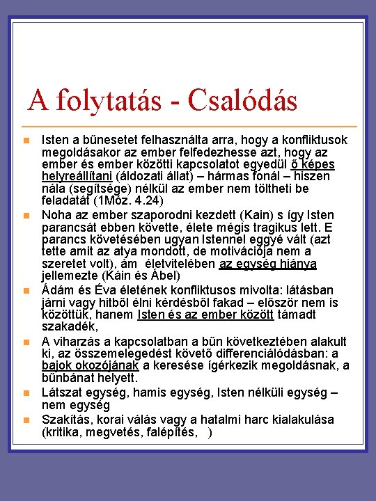 A folytatás - Csalódás n n n Isten a bűnesetet felhasználta arra, hogy a A folytatás - Csalódás n n n Isten a bűnesetet felhasználta arra, hogy a