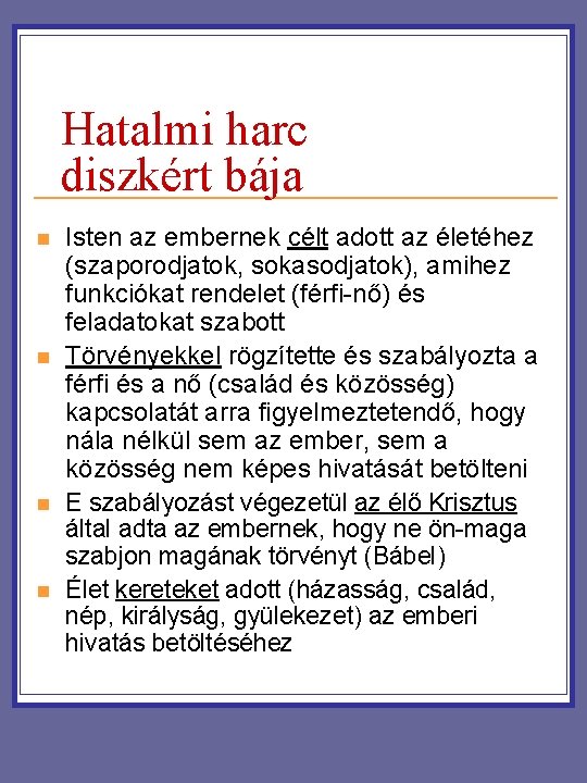 Hatalmi harc diszkért bája n n Isten az embernek célt adott az életéhez (szaporodjatok, Hatalmi harc diszkért bája n n Isten az embernek célt adott az életéhez (szaporodjatok,
