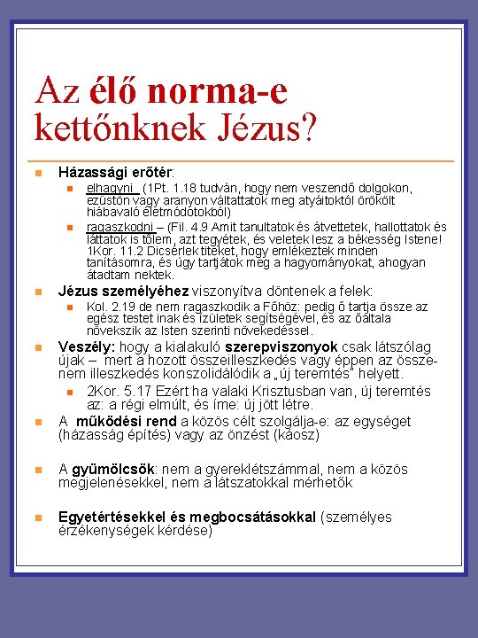 Az élő norma-e kettőnknek Jézus? n Házassági erőtér: n n n Jézus személyéhez viszonyítva Az élő norma-e kettőnknek Jézus? n Házassági erőtér: n n n Jézus személyéhez viszonyítva