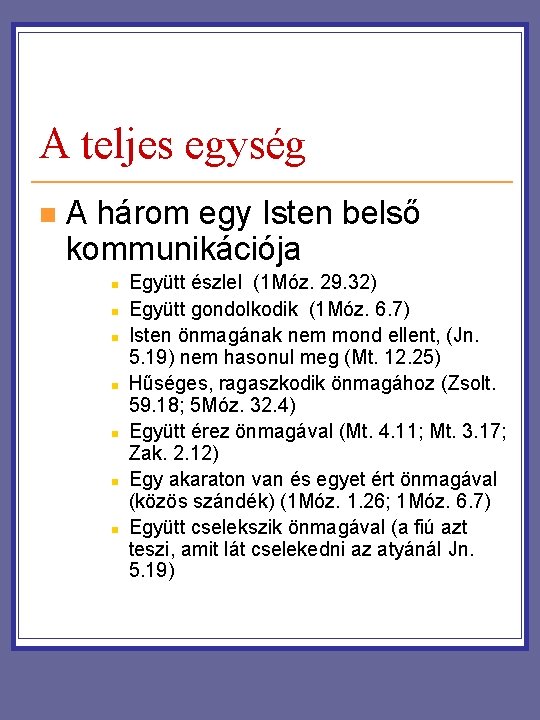 A teljes egység n A három egy Isten belső kommunikációja n n n n A teljes egység n A három egy Isten belső kommunikációja n n n n