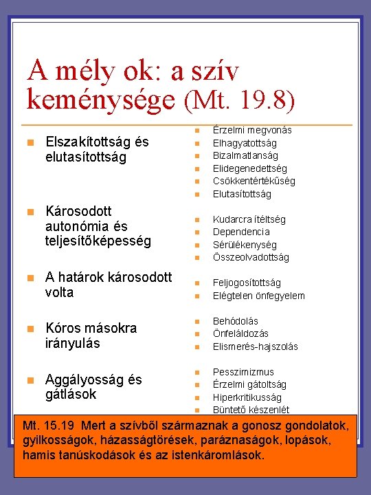 A mély ok: a szív keménysége (Mt. 19. 8) n Elszakítottság és elutasítottság n A mély ok: a szív keménysége (Mt. 19. 8) n Elszakítottság és elutasítottság n