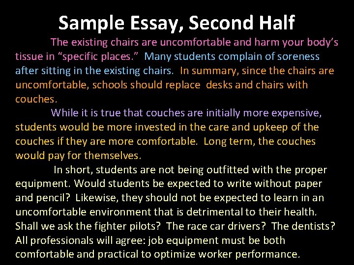 Sample Essay, Second Half The existing chairs are uncomfortable and harm your body’s tissue