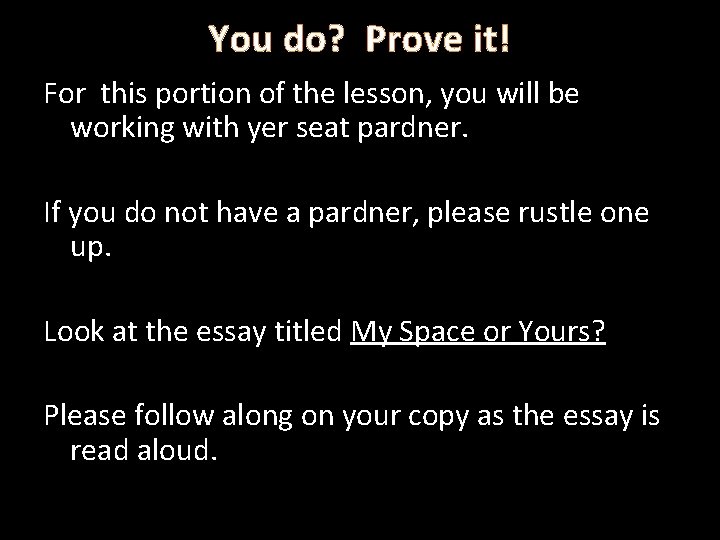 You do? Prove it! For this portion of the lesson, you will be working