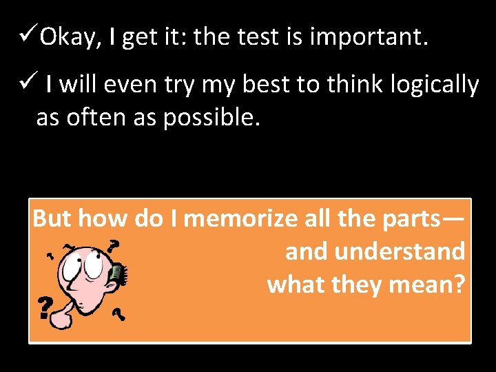 üOkay, I get it: the test is important. ü I will even try my