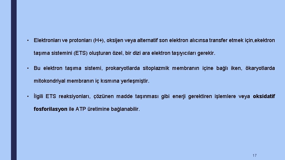  • Elektronları ve protonları (H+), oksijen veya alternatif son elektron alıcınsa transfer etmek