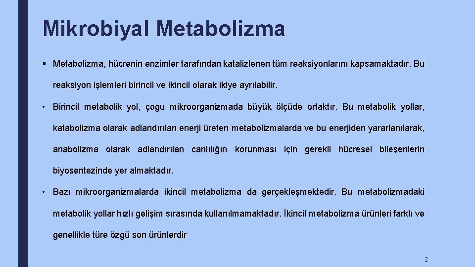 Mikrobiyal Metabolizma § Metabolizma, hücrenin enzimler tarafından katalizlenen tüm reaksiyonlarını kapsamaktadır. Bu reaksiyon işlemleri