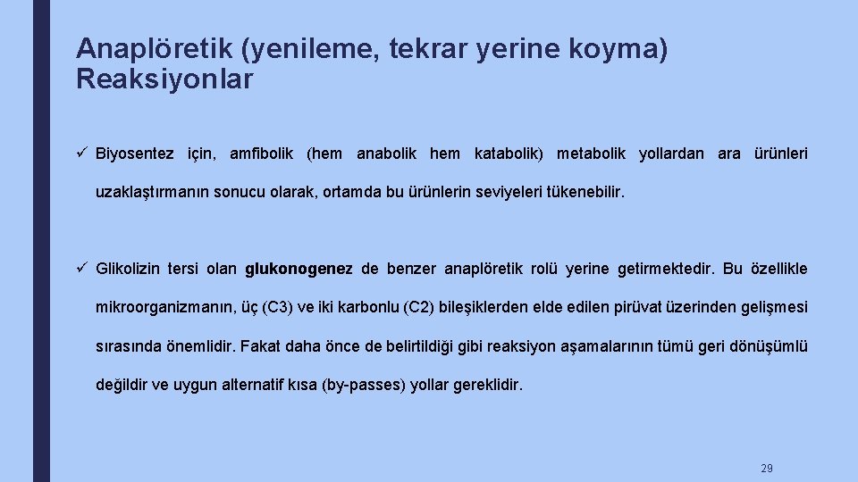 Anaplöretik (yenileme, tekrar yerine koyma) Reaksiyonlar ü Biyosentez için, amfibolik (hem anabolik hem katabolik)