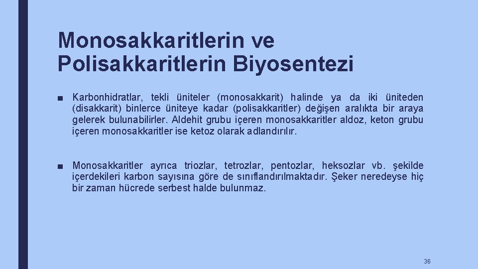 Monosakkaritlerin ve Polisakkaritlerin Biyosentezi ■ Karbonhidratlar, tekli üniteler (monosakkarit) halinde ya da iki üniteden