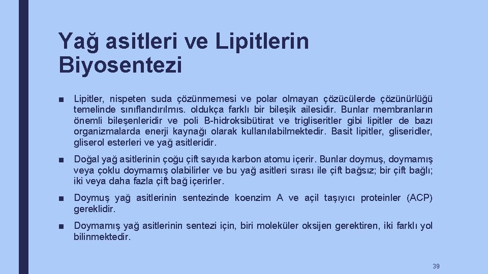 Yağ asitleri ve Lipitlerin Biyosentezi ■ Lipitler, nispeten suda çözünmemesi ve polar olmayan çözücülerde