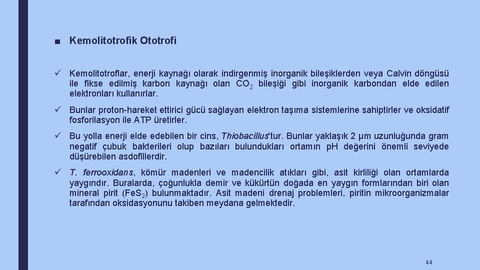 ■ Kemolitotrofik Ototrofi ü Kemolitotroflar, enerji kaynağı olarak indirgenmiş inorganik bileşiklerden veya Calvin döngüsü