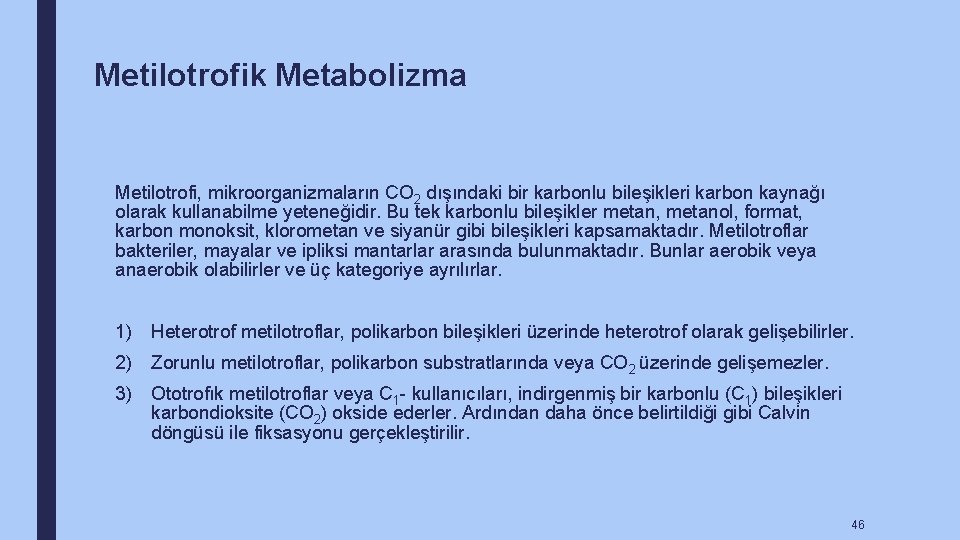 Metilotrofik Metabolizma Metilotrofi, mikroorganizmaların CO 2 dışındaki bir karbonlu bileşikleri karbon kaynağı olarak kullanabilme