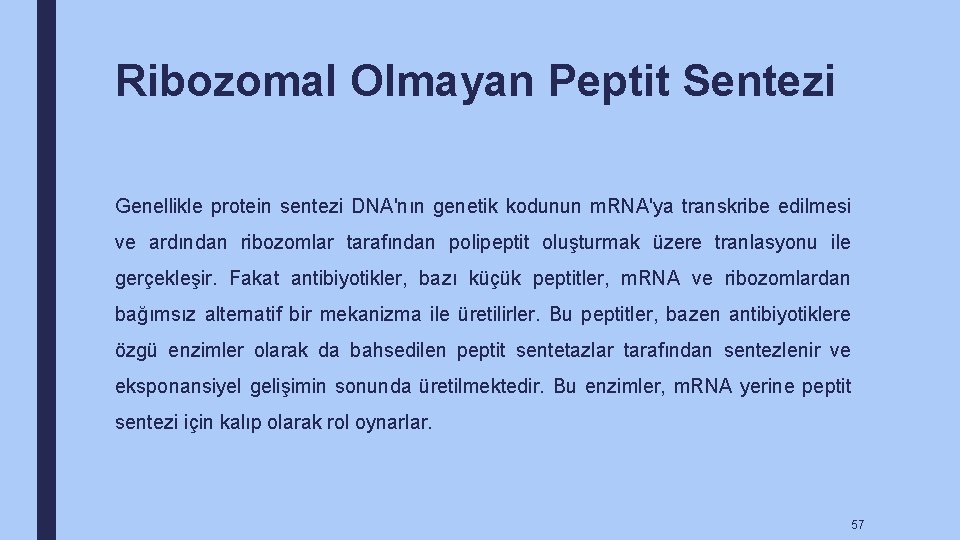 Ribozomal Olmayan Peptit Sentezi Genellikle protein sentezi DNA'nın genetik kodunun m. RNA'ya transkribe edilmesi