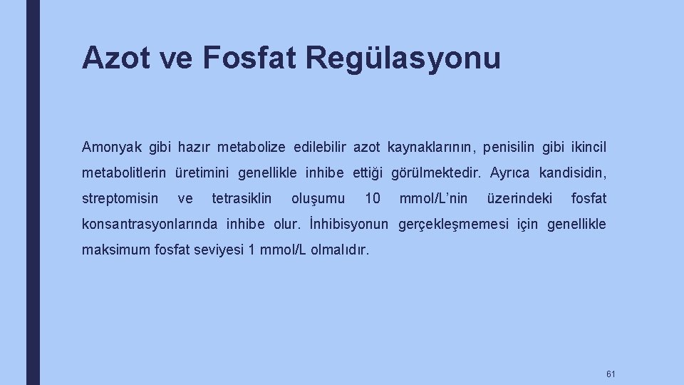 Azot ve Fosfat Regülasyonu Amonyak gibi hazır metabolize edilebilir azot kaynaklarının, penisilin gibi ikincil