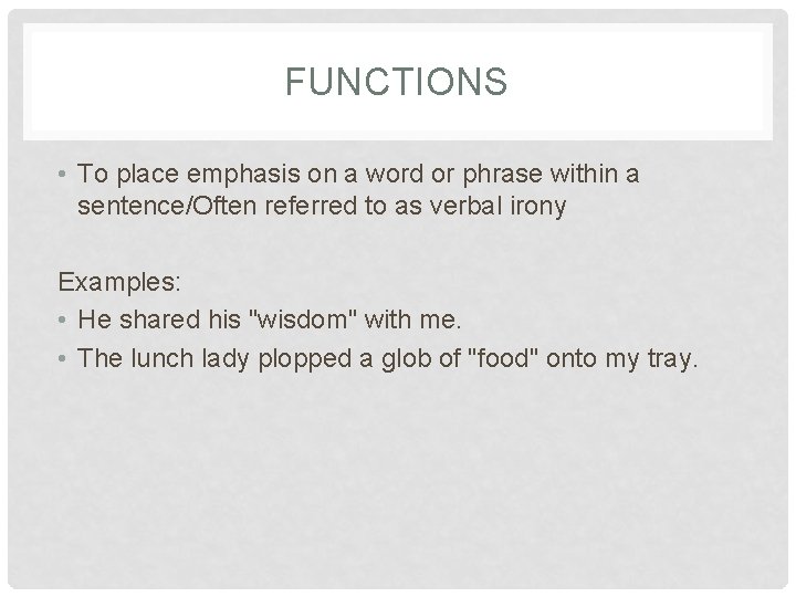 FUNCTIONS • To place emphasis on a word or phrase within a sentence/Often referred