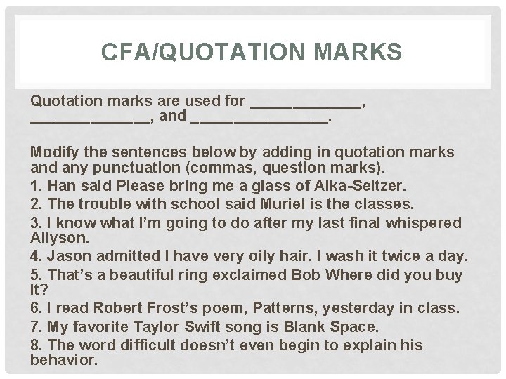 CFA/QUOTATION MARKS Quotation marks are used for _______, and ________. Modify the sentences below