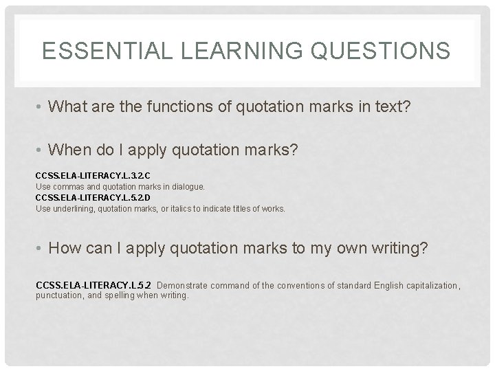 ESSENTIAL LEARNING QUESTIONS • What are the functions of quotation marks in text? •