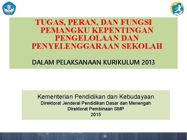 TUGAS, PERAN, DAN FUNGSI PEMANGKU KEPENTINGAN PENGELOLAAN DAN PENYELENGGARAAN SEKOLAH DALAM PELAKSANAAN KURIKULUM 2013