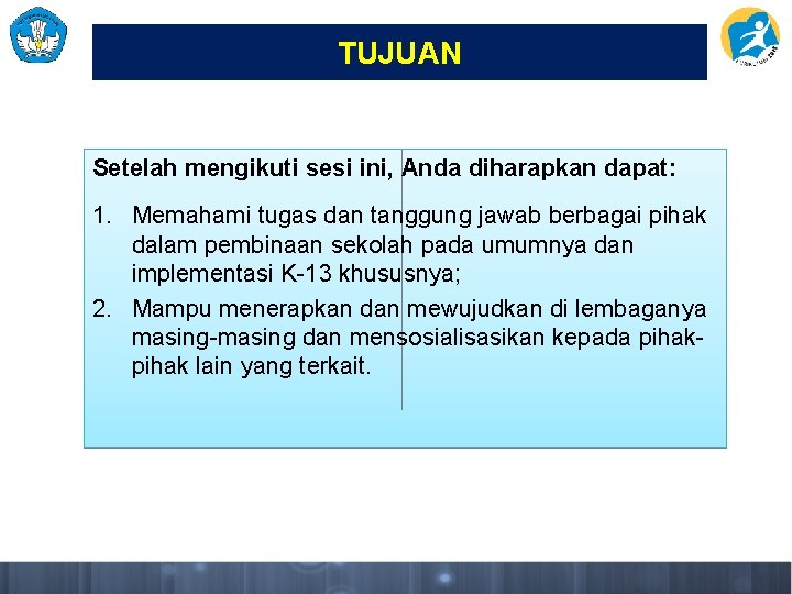 TUJUAN Setelah mengikuti sesi ini, Anda diharapkan dapat: 1. Memahami tugas dan tanggung jawab