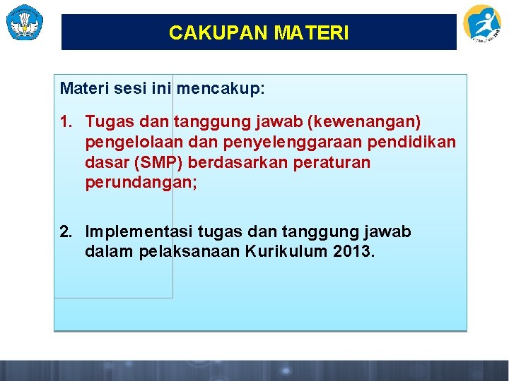 CAKUPAN MATERI Materi sesi ini mencakup: 1. Tugas dan tanggung jawab (kewenangan) pengelolaan dan