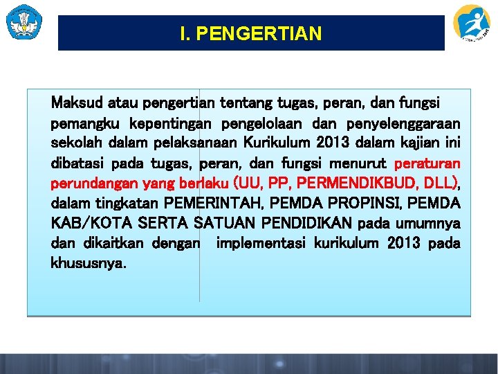 I. PENGERTIAN Maksud atau pengertian tentang tugas, peran, dan fungsi pemangku kepentingan pengelolaan dan