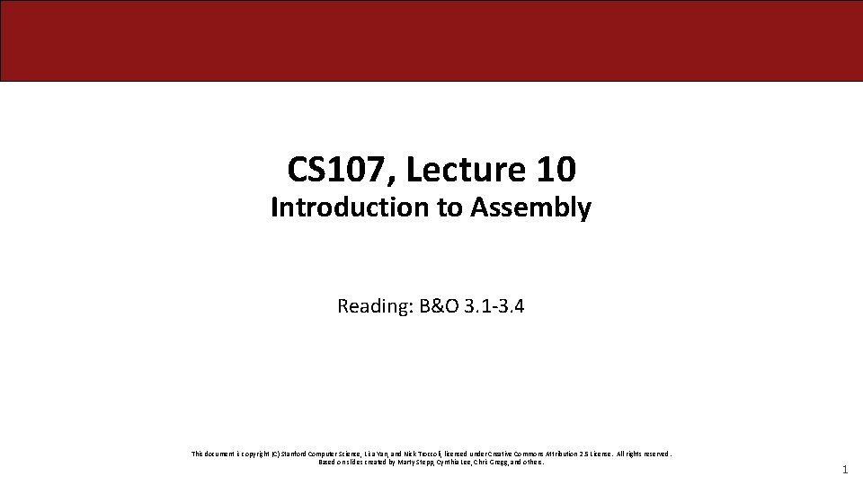 CS 107, Lecture 10 Introduction to Assembly Reading: B&O 3. 1 -3. 4 This