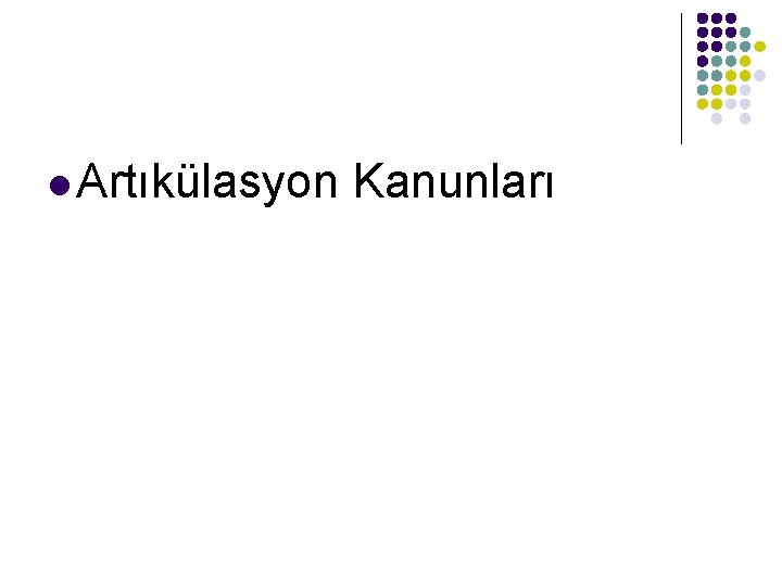 l Artıkülasyon Kanunları 