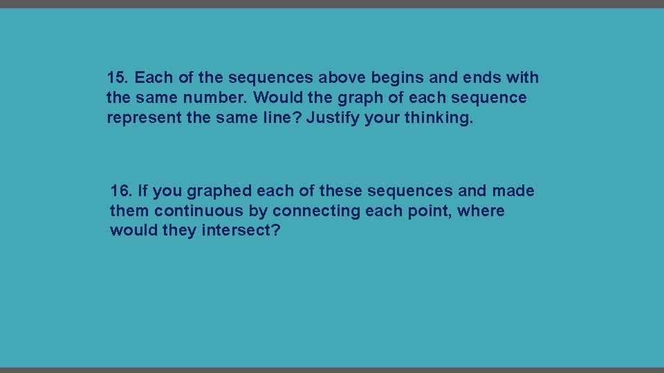 15. Each of the sequences above begins and ends with the same number. Would