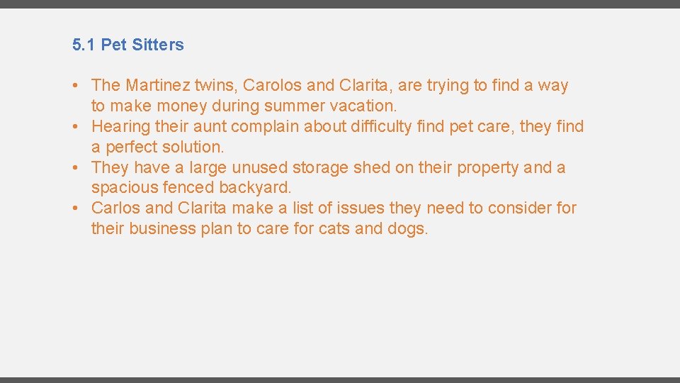 5. 1 Pet Sitters • The Martinez twins, Carolos and Clarita, are trying to
