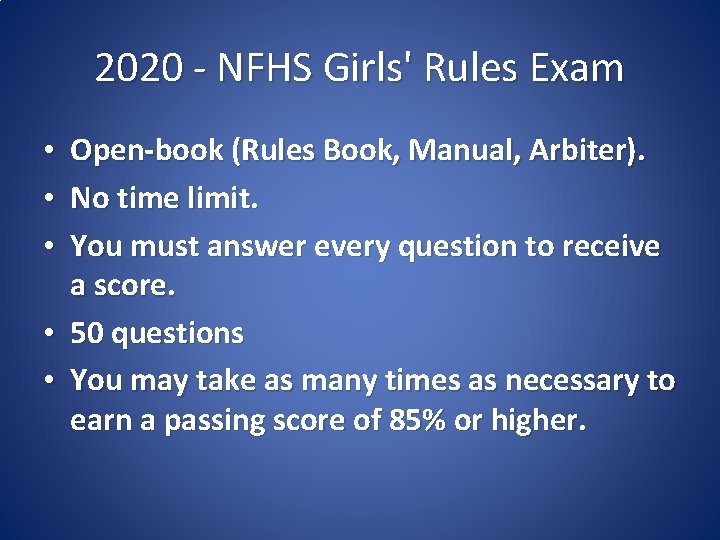 2020 - NFHS Girls' Rules Exam Open-book (Rules Book, Manual, Arbiter). No time limit.