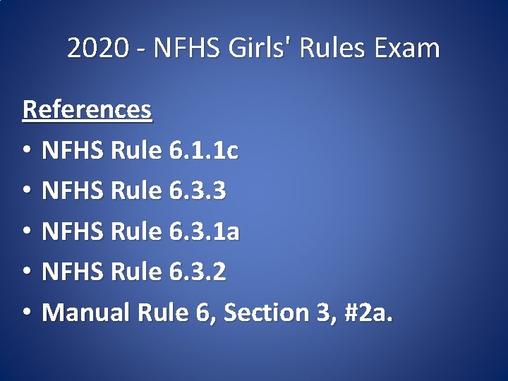 2020 - NFHS Girls' Rules Exam References • NFHS Rule 6. 1. 1 c