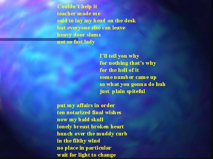 Couldn’t help it teacher made me said to lay my head on the desk