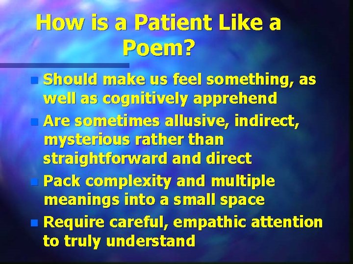 How is a Patient Like a Poem? Should make us feel something, as well