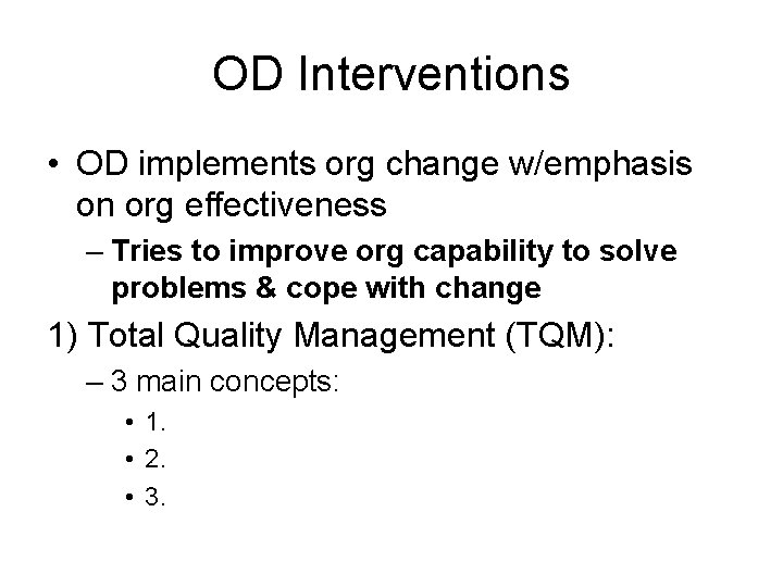 OD Interventions • OD implements org change w/emphasis on org effectiveness – Tries to