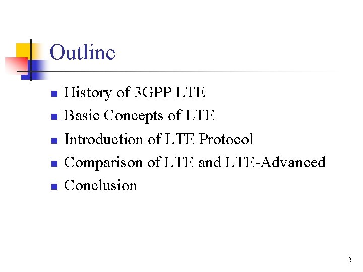 Outline n n n History of 3 GPP LTE Basic Concepts of LTE Introduction