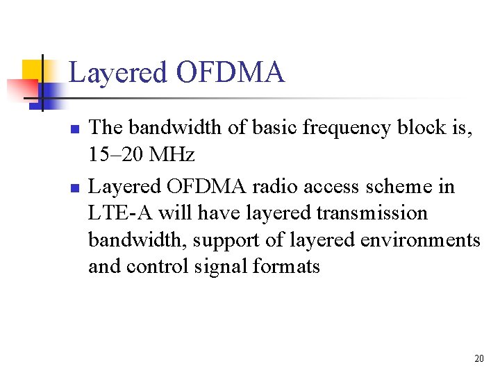Layered OFDMA n n The bandwidth of basic frequency block is, 15– 20 MHz