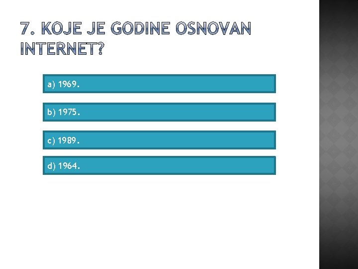 a) 1969. b) 1975. c) 1989. d) 1964. 