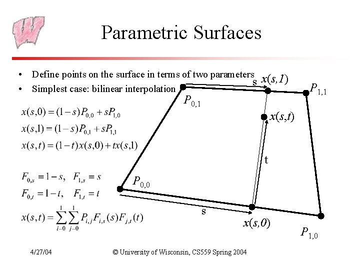 Parametric Surfaces • Define points on the surface in terms of two parameters x(s,