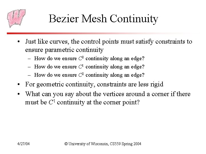 Bezier Mesh Continuity • Just like curves, the control points must satisfy constraints to