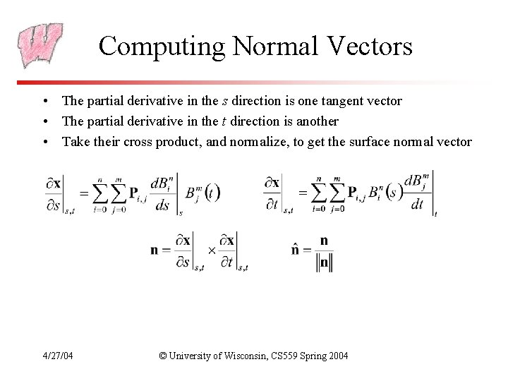 Computing Normal Vectors • The partial derivative in the s direction is one tangent