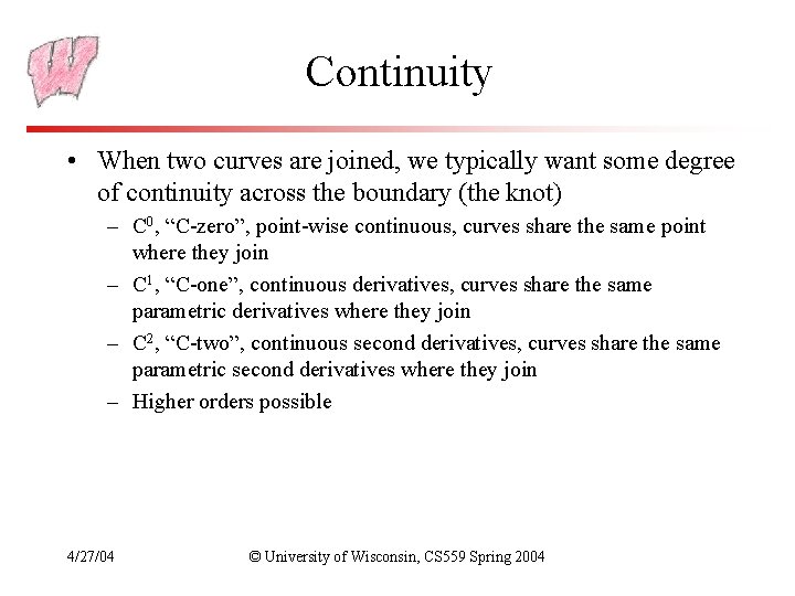 Continuity • When two curves are joined, we typically want some degree of continuity