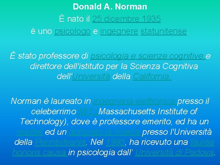 Donald A. Norman È nato il 25 dicembre 1935 è uno psicologo e ingegnere