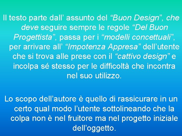 Il testo parte dall’ assunto del “Buon Design”, che deve seguire sempre le regole