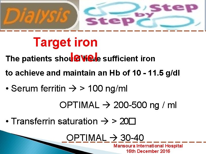 Nephrology Department Mansoura International Hospital Target iron The patients should have sufficient iron level