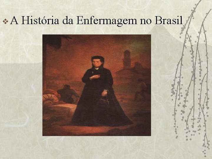 v. A História da Enfermagem no Brasil 