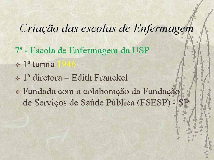 Criação das escolas de Enfermagem 7ª - Escola de Enfermagem da USP v 1ª