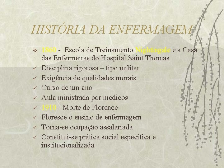 HISTÓRIA DA ENFERMAGEM v ü ü ü ü 1860 - Escola de Treinamento Nightingale